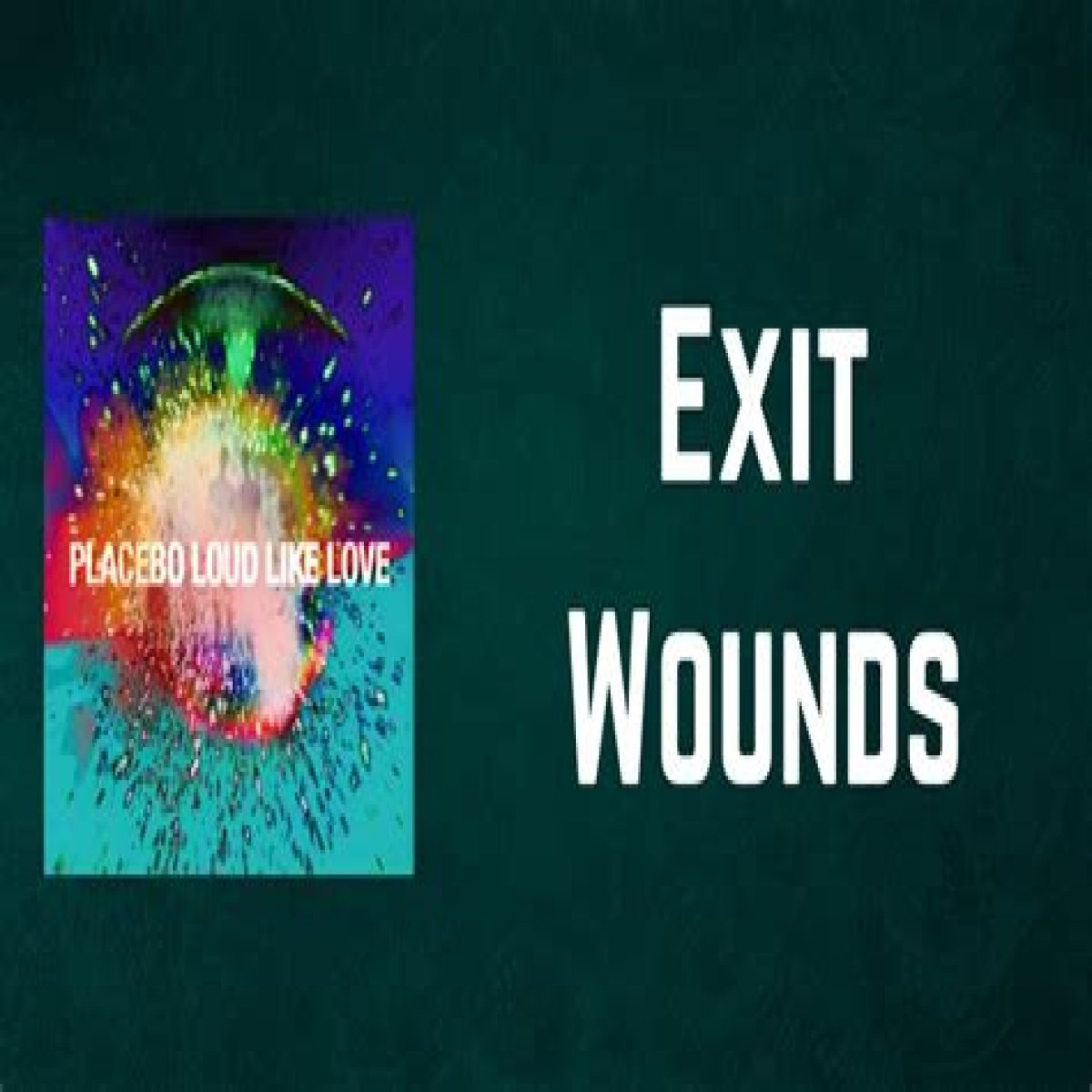 Placebo
–
Exit Wounds lyrics
