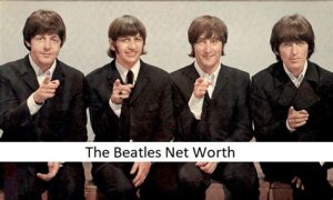 The Beatles Net Worth – How Much is The Beatles Worth?